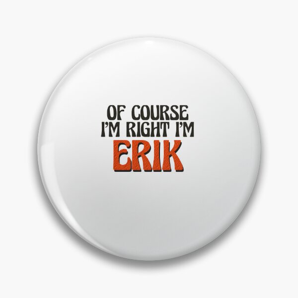Item preview, Of Course I'm Right I'm Erik designed and sold by Watsonarts.