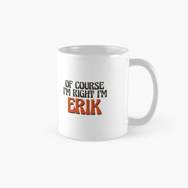 Item preview, Of Course I'm Right I'm Erik designed and sold by Watsonarts.
