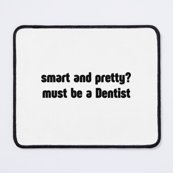 Item preview, Smart and pretty? must be a dentist designed and sold by meesara.
