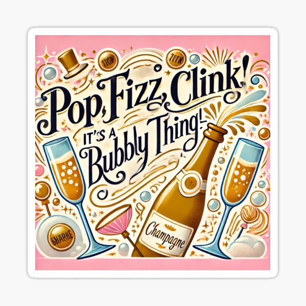 Artikel-Vorschau von Pop, Fizz, Clink! Es ist eine sprudelnde Sache!, designt und verkauft von Stybus.