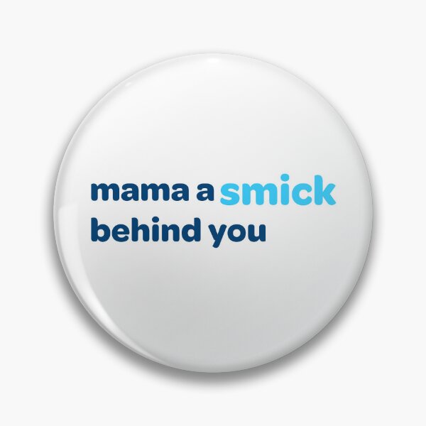 Item preview, mama a smick behind you designed and sold by KasJ.