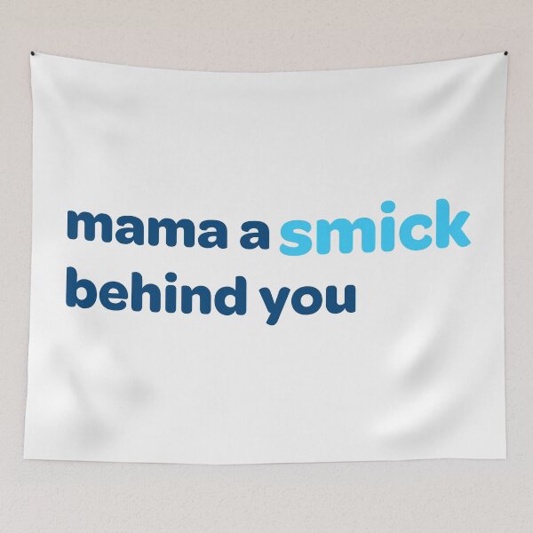 Item preview, mama a smick behind you designed and sold by KasJ.
