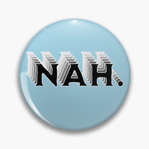 Item preview, Nah Funny Quote designed and sold by NosandEdgy.