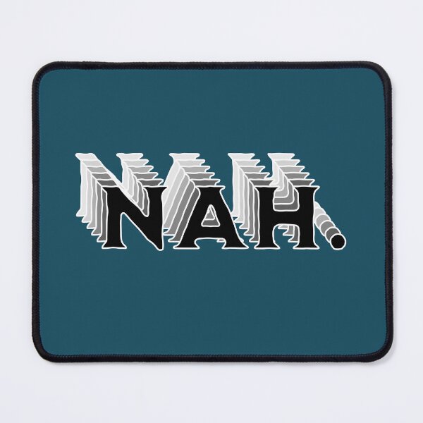 Item preview, Nah Funny Quote designed and sold by NosandEdgy.