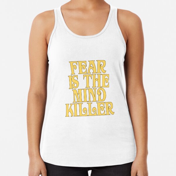 Dune Sticker - Fear is the mind-killer Racerback Tank Top