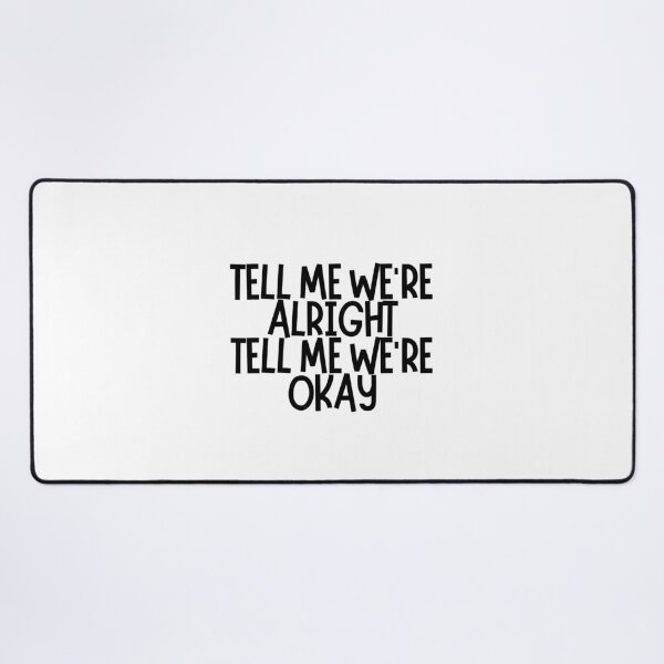 Item preview, Tell Me We're Alright Tell Me We're Okay  designed and sold by CharmStudio.