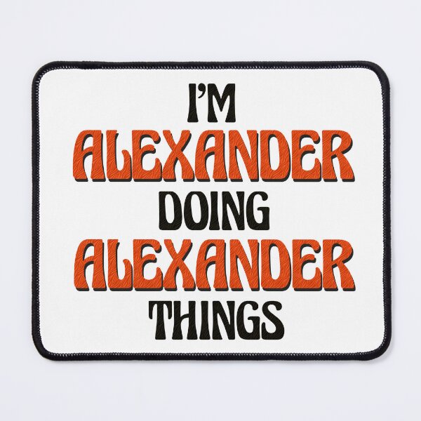 Item preview, I'm Alexander Doing Alexander Things designed and sold by Oussinc.