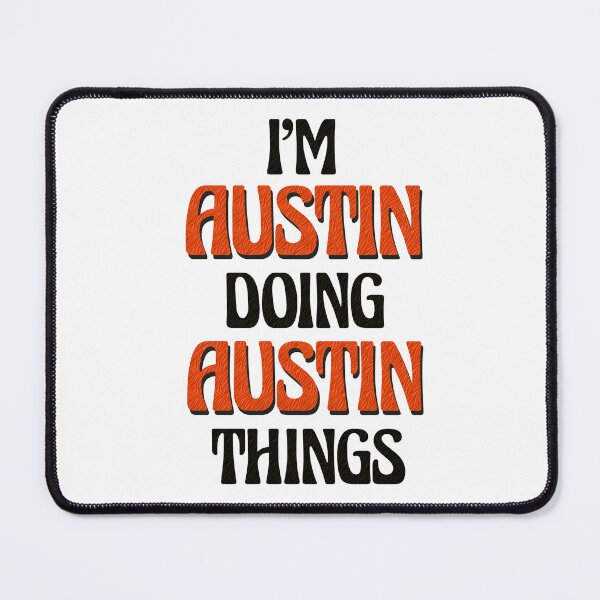 Item preview, I'm Austin Doing Austin Things designed and sold by Oussinc.