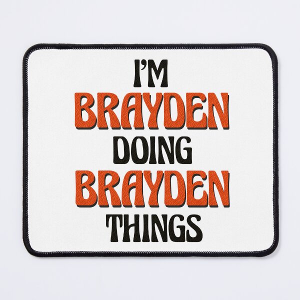 Item preview, I'm Brayden Doing Brayden Things designed and sold by Oussinc.