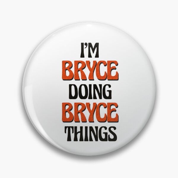 Item preview, I'm Bryce Doing Bryce Things designed and sold by Oussinc.