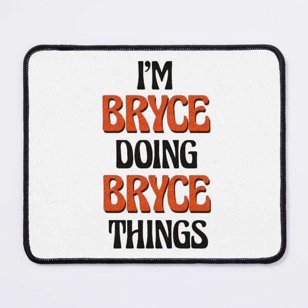 Item preview, I'm Bryce Doing Bryce Things designed and sold by Oussinc.