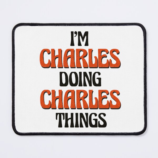 Item preview, I'm Charles Doing Charles Things designed and sold by Oussinc.