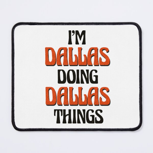 Item preview, I'm Dallas Doing Dallas Things designed and sold by Oussinc.