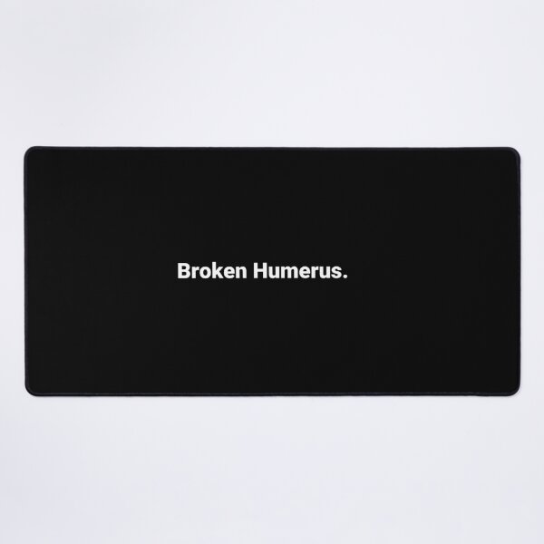 Item preview, Broken Humerus. designed and sold by Text-based T-Shirts and Gifts.