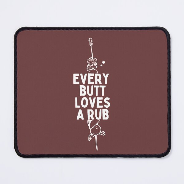 Item preview, Every Butt Loves A Rub designed and sold by prsagar01.