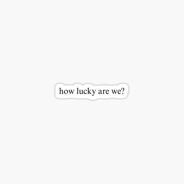 Item preview, how lucky are we? designed and sold by howluckyarewe.