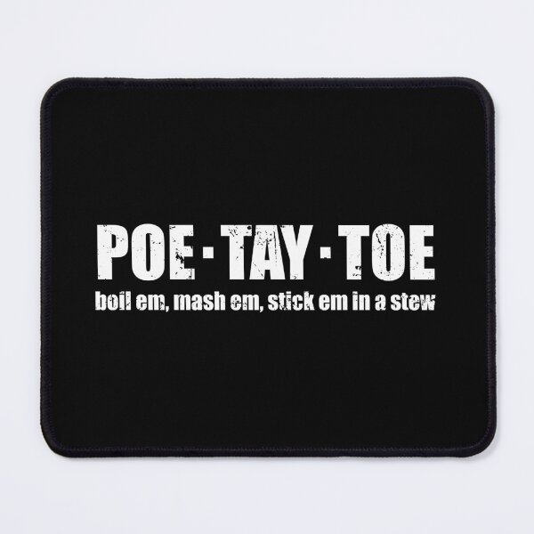 Item preview, Poe Tay Toe - Boil Em, Mash Em, Stick Em in a Stew designed and sold by mhernaevily.