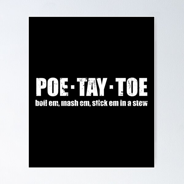 Item preview, Poe Tay Toe - Boil Em, Mash Em, Stick Em in a Stew designed and sold by mhernaevily.