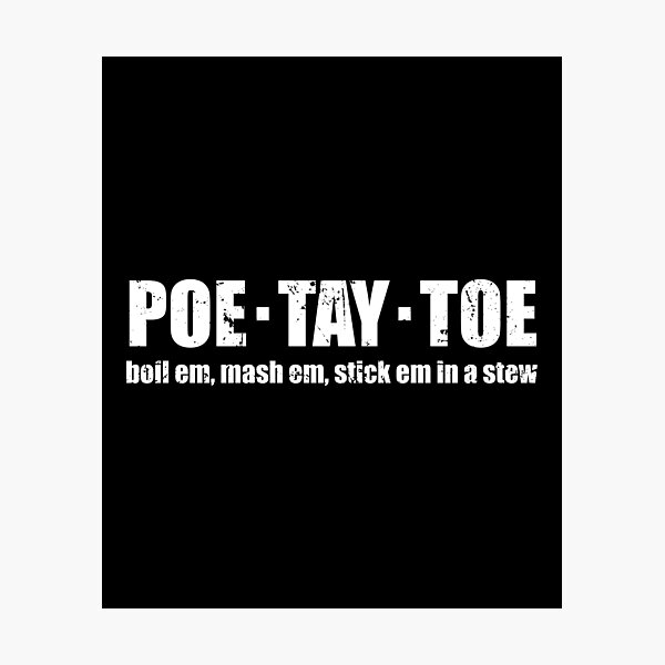 Item preview, Poe Tay Toe - Boil Em, Mash Em, Stick Em in a Stew designed and sold by mhernaevily.