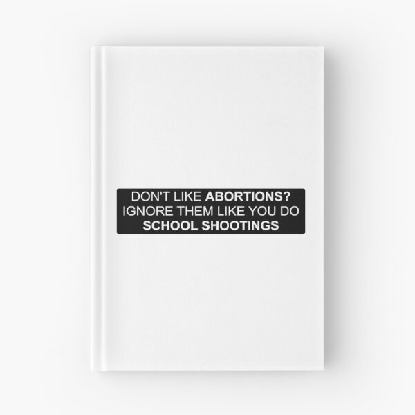 Item preview, Dont like abortions? Ignore them like you do school shootings designed and sold by Tinybluebird.