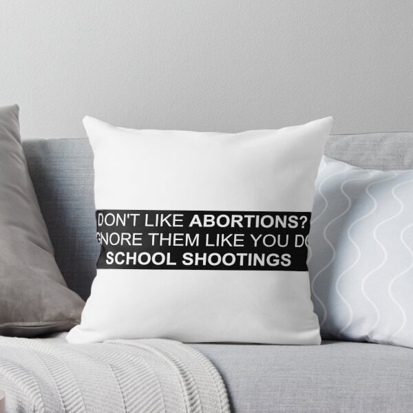 Item preview, Dont like abortions? Ignore them like you do school shootings designed and sold by Tinybluebird.
