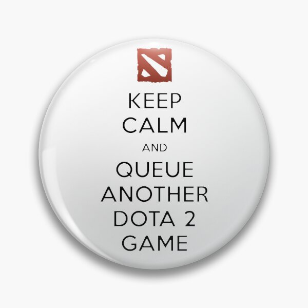 Item preview, Keep Calm and Queue Another Dota 2 Game designed and sold by imbakrastavac.