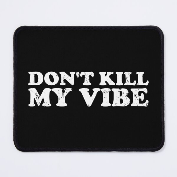 Item preview, Don't Kill My Vibe designed and sold by crenaviolena.