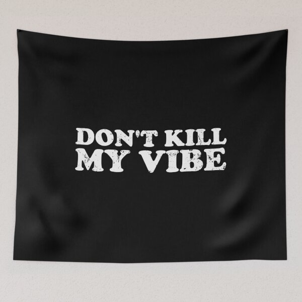 Item preview, Don't Kill My Vibe designed and sold by crenaviolena.