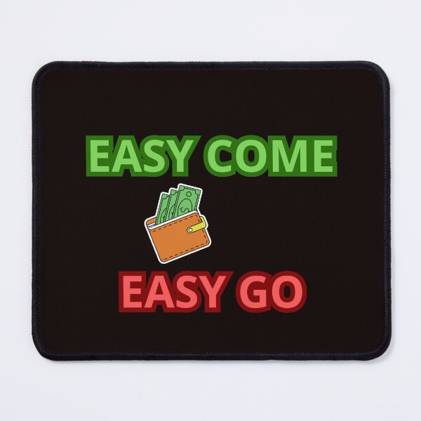 Item preview, EASY COME EASY GO designed and sold by Tadeusz1.