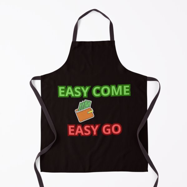 Item preview, EASY COME EASY GO designed and sold by Tadeusz1.