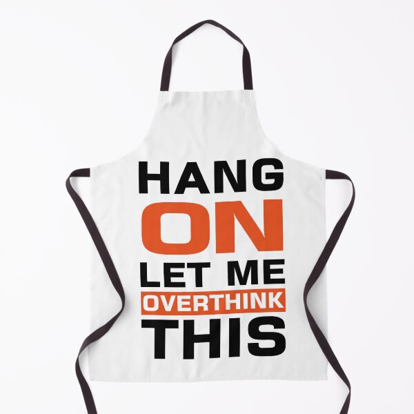 Item preview, Hang on let me overthink this designed and sold by Me-design34.