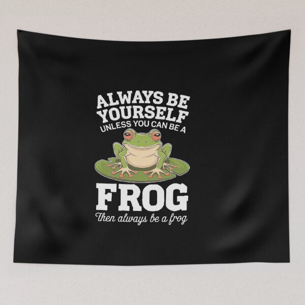 Item preview, Always Be Yourself Frog Design - Funny Animal Quote for Friends, Family, and Nature Lovers designed and sold by love3617.