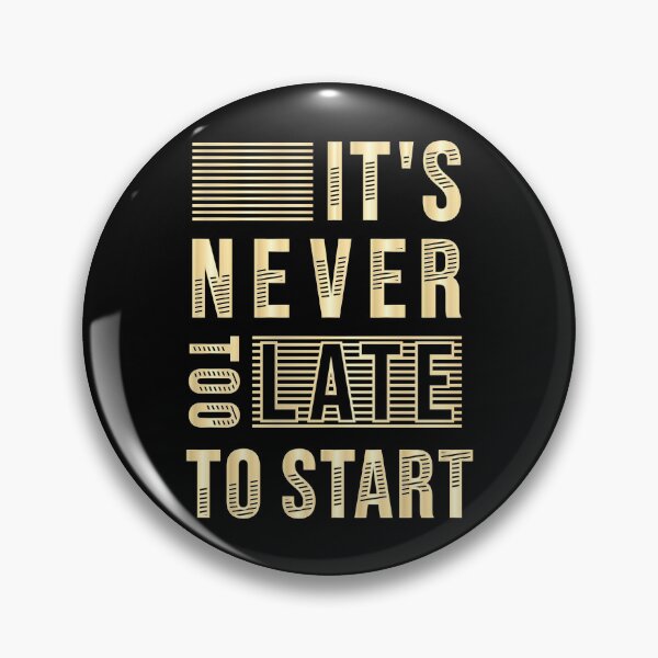 Item preview, It's never too late to start designed and sold by Kubala Designs.