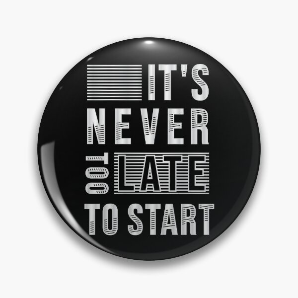 Item preview, It's never too late to start designed and sold by Kubala Designs.