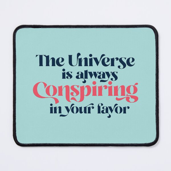 Item preview, The Universe is Always Conspiring in Your Favor designed and sold by squishyrainbow.