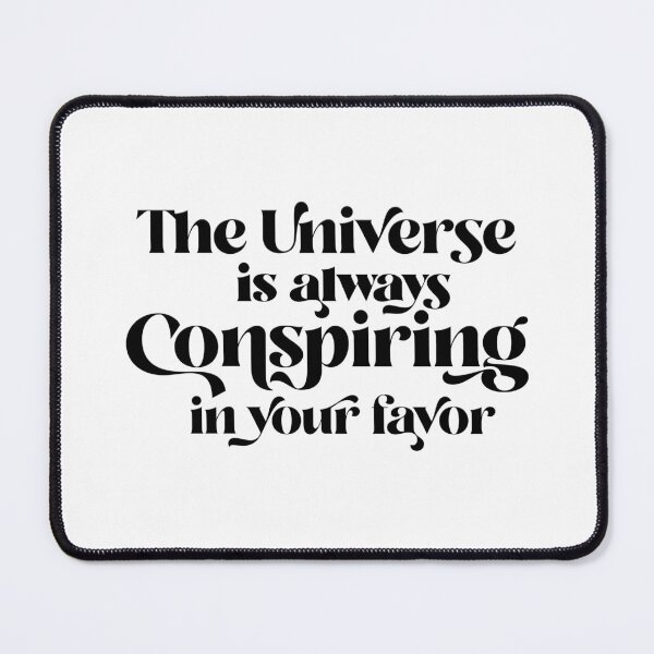 Item preview, The Universe is Always Conspiring in Your Favor designed and sold by squishyrainbow.