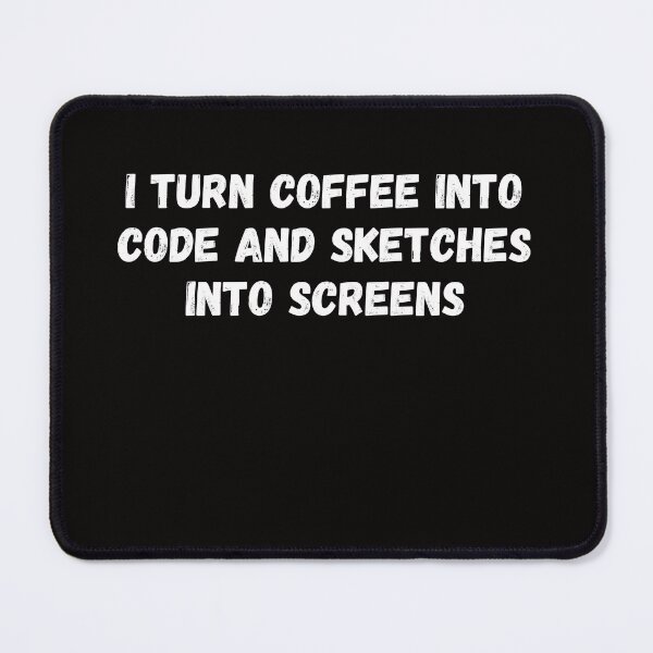 Item preview, I turn coffee into code and sketches into screens designed and sold by rawaart1.
