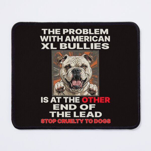 Item preview, PROBLEM W XL BULLIES AT OTHER END LEAD FIERCE designed and sold by Marni Scofidio Desi9ns.