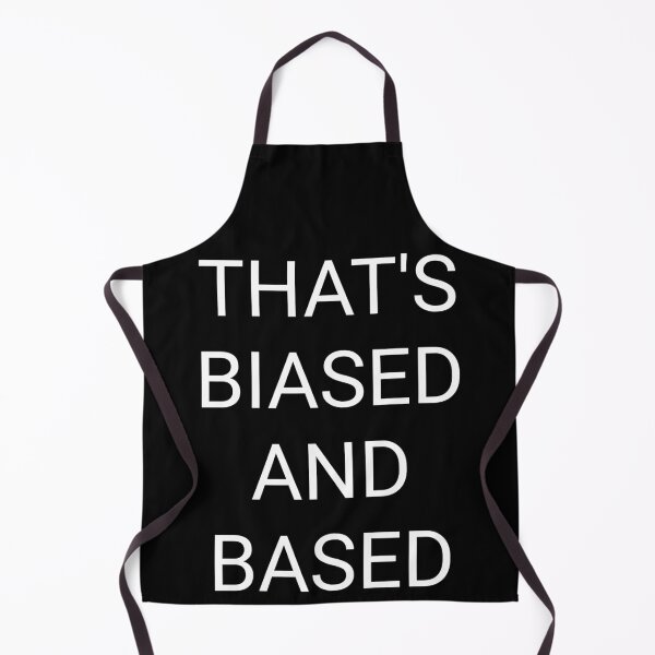 Item preview, That's biased and based designed and sold by Fallenwashere.