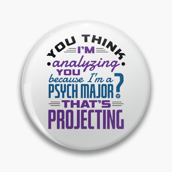 Item preview, Funny Psych Major Psychology Student Projecting Quote designed and sold by jaygo.