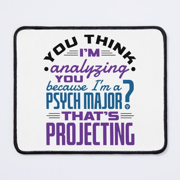 Item preview, Funny Psych Major Psychology Student Projecting Quote designed and sold by jaygo.