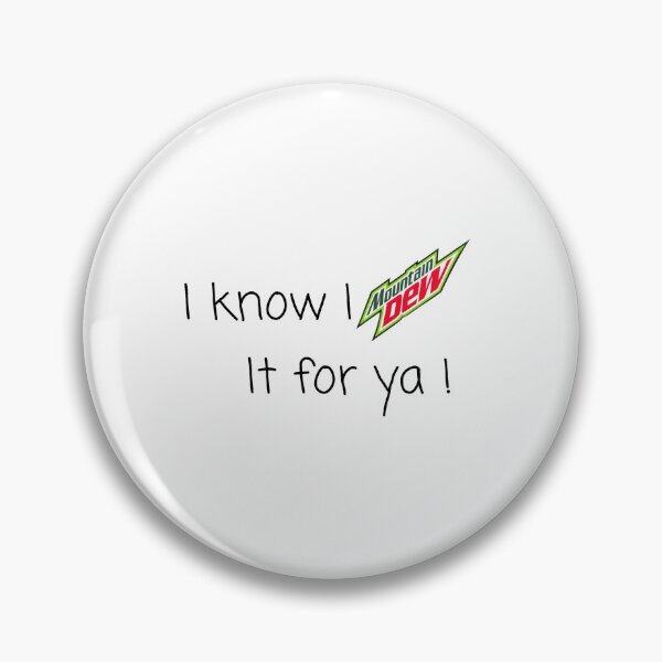 Item preview, I know I Mountain Dew it for ya! designed and sold by eemilystickers.