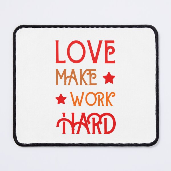 Item preview, Love Make Work Hard designed and sold by Rybczynskiworks.