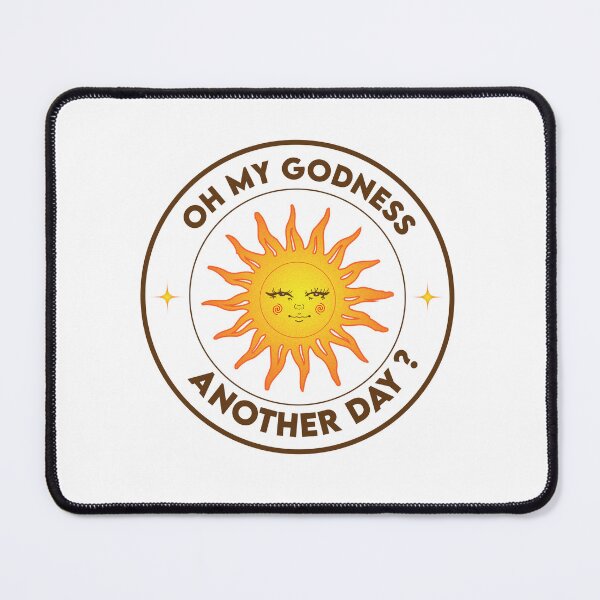 Item preview, Oh my god ! Another day ? | sun designed and sold by BforBee.