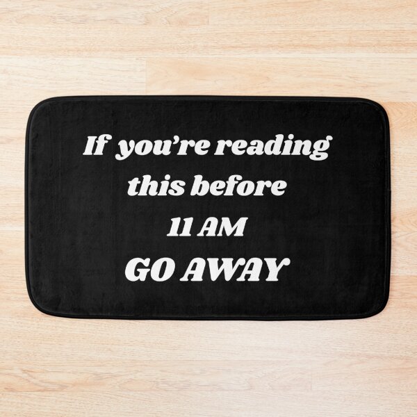 Item preview, If You’re Reading This Before 11:00 AM Go Away  designed and sold by Lartheviking.
