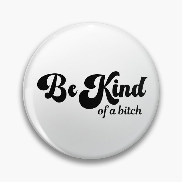 Item preview, Be Kind of a Bitch designed and sold by Travelslightly.