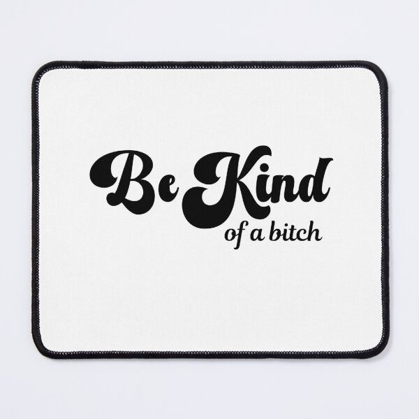 Item preview, Be Kind of a Bitch designed and sold by Travelslightly.