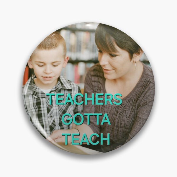 Item preview, Gotta - Teachers Gotta Teach by Wagonesta  designed and sold by Wagonesta.