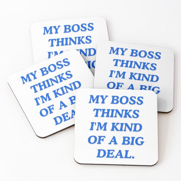 Item preview, My boss thinks i'm kind of a big deal. designed and sold by Haji  Kamora.