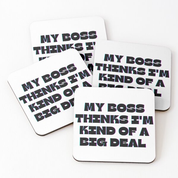 Item preview, My boss thinks i'm kind of a big deal. designed and sold by Haji  Kamora.